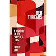 Red Threads: A History of the People’s Flag