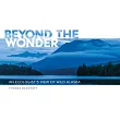Beyond the Wonder： An Ecologist’s View of Wild Alaska