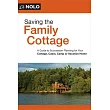 Saving the Family Cottage: Creative Ways to Preserve Your Cottage, Cabin, Camp, or Vacation Home for Future Generations