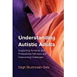 Understanding Autistic Adults: Supporting Personal and Professional Pathways and Overcoming Challenges