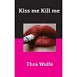 Kiss me Kill me