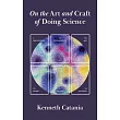 On the Art and Craft of Doing Science