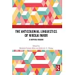 The Anticolonial Linguistics of Nikolai Marr: A Critical Reader