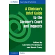 A Clinician’s Brief Guide to the Coroner’s Court and Inquests