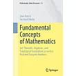Fundamental Concepts of Mathematics: Set-Theoretic, Algebraic, and Topological Foundations as Well as Real and Complex Numbers