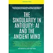 The Singularity In Antiquity： AI And The Ancient Mind
