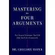 Mastering the Four Arguments: The Classical Technique That Will Help You Write Persuasively