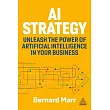 AI Strategy： Unleash the Power of Artificial Intelligence in Your Business