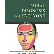 Facial Diagnosis for Everyone: Practical Solutions Using Herbs, Cell Salts, and Homeopathy