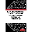 Global Dialogue on Media Dynamics: Exploring Trends and Perspectives in Public Relations and Communication: Proceedings of the International Conferenc