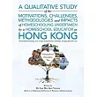A Qualitative Study Of The Motivations， Challenges， Methodologies And Impacts Of Homeschooling Undertaken By A Homeschool Educator In Hong Kong： Perso
