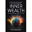 Inner Wealth： Success is Closer Than You Think