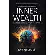 Inner Wealth： Success is Closer Than You Think