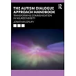 The Autism Dialogue Approach Handbook: Making Sense of Neurodiversity