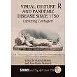 Visual Culture and Pandemic Disease Since 1750： Capturing Contagion