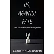 Us, Against Fate