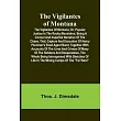The Vigilantes of Montana; Or， popular justice in the Rocky Mountains; Being a correct and impartial narrative of the chase， trial， capture and execut