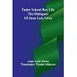 Tudor school─boy life： the dialogues of Juan Luis Vives
