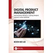 Digital Product Management： Managing Product Development， Launch and Support
