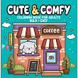 Cute & Comfy - Coloring Book for Adults