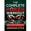 The Complete Poker Workout: Test Your Knowledge with 100 Key Tournament Hand Quizzes