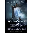 Destyne： Deep Into That Darkness