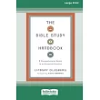 The Bible Study Handbook： A Comprehensive Guide to an Essential Practice (16pt Large Print Format)