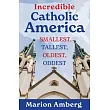 Incredible Catholic America: Smallest, Tallest, Oldest, Oddest
