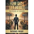 How Did I Get Here? The Power of Choices