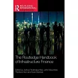 The Routledge Handbook of Infrastructure Finance
