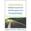 Clinician’s Guide to Validity Assessment and Management in Neuropsychology