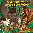 The Adventures of Weebert the Robot： Robots， Chickens and Dinosaurs!