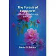 The Pursuit of Happiness: A Book of Studies and Strowings