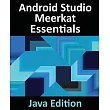 Android Studio Meerkat Essentials ─ Java Edition： Developing Android Apps Using Android Studio Meerkat and Java