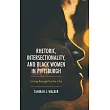 Rhetoric, Intersectionality and Black Women in Pittsburgh: Living Enough for the City