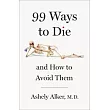 99 Ways to Die: And How to Avoid Them
