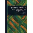 Graceful Riding： A Pocket Manual for Equestrians