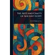 The Arts and Crafts of Ancient Egypt