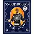 Snoop Dogg’s Treats to Eat: 55 Baking Recipes--Baking with (or Without) Weed