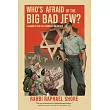 Who’s Afraid of the Big, Bad Jew: Learning to Love the Lessons of Jew-Hatred