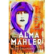 The Real Alma Mahler: Composer, Socialite, Rebel and Influencer