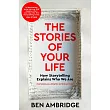 The Stories of Your Life: How Storytelling Explains Who We Are