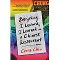 Everything I Learned, I Learned in a Chinese Restaurant: A Memoir