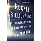 Rocket Billionaires: Elon Musk, Jeff Bezos, and the New Space Race