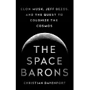 The Space Barons: Elon Musk, Jeff Bezos, and the Quest to Colonize the Cosmos