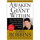 Awaken the Giant Within: How to Take Immediate Control of Your Mental, Emotional, Physical & Financial Destiny!