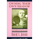 Owning Your Own Shadow: Understanding the Dark Side of the Psyche