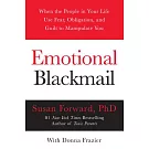 Emotional Blackmail: When the People in Your Life Use Fear, Obligation and Guilt to Manipulate You
