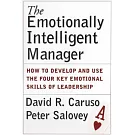 The Emotionally Intelligent Manager: How to Develop and Use the Four Key Emotional Skills of Leadership
