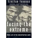 Facing the Extreme: Moral Life in the Concentration Camps